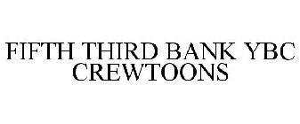 FIFTH THIRD BANK YBC CREWTOONS