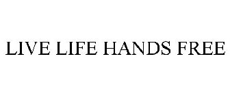 LIVE LIFE HANDS FREE
