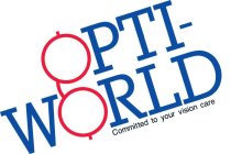 OPTI-WORLD COMMITTED TO YOUR VISION CARE