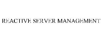 REACTIVE SERVER MANAGEMENT