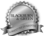 BLACKBURN & GREEN LOWEST FEE GUARANTEE