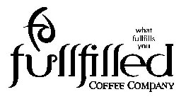 FULLFILLED COFFEE COMPANY FD WHAT FULLFILLS YOU