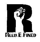 R REED-E-FINED