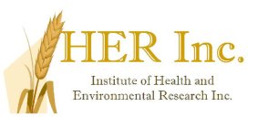 HER INC. INSTITUTE OF HEALTH AND ENVIRONMENTAL RESEARCH INC.