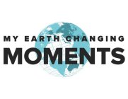 MY EARTH CHANGING MOMENTS
