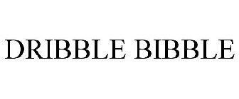 DRIBBLE BIBBLE