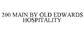 200 MAIN BY OLD EDWARDS HOSPITALITY