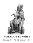 WORKOUT BUNNIES - STRONG FIT UNITED