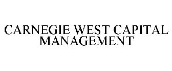 CARNEGIE WEST CAPITAL MANAGEMENT