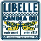 LIBELLE CANOLA OIL 35 NON GMO LB EXPELLER PRESSED PRODUCT OF USA DISTRIBUTED BY PACIFIC GOURMET