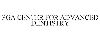 PGA CENTER FOR ADVANCED DENTISTRY