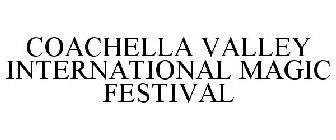 COACHELLA VALLEY INTERNATIONAL MAGIC FESTIVAL