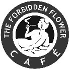 THE FORBIDDEN FLOWER CAFE