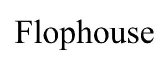 FLOPHOUSE