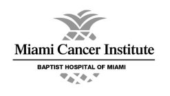 MIAMI CANCER INSTITUTE BAPTIST HOSPITAL OF MIAMI
