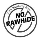 100% RAWHIDE-FREE NO RAWHIDE