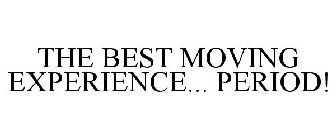 THE BEST MOVING EXPERIENCE... PERIOD!