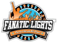 FANATIC LIGHTS PARTY LIKE AN ALL-STAR!