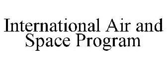 INTERNATIONAL AIR AND SPACE PROGRAM