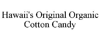 HAWAII'S ORIGINAL ORGANIC COTTON CANDY