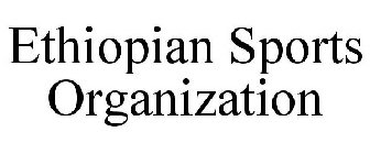 ETHIOPIAN SPORTS ORGANIZATION