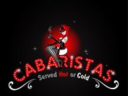 CABARISTAS SERVED HOT OR COLD