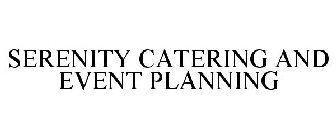 SERENITY CATERING AND EVENT PLANNING