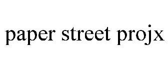 PAPER STREET PROJX