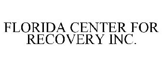 FLORIDA CENTER FOR RECOVERY INC.