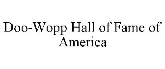 DOO-WOPP HALL OF FAME OF AMERICA