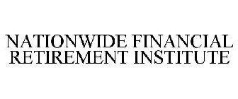 NATIONWIDE FINANCIAL RETIREMENT INSTITUTE