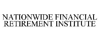 NATIONWIDE FINANCIAL RETIREMENT INSTITUTE