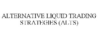 ALTERNATIVE LIQUID TRADING STRATEGIES (ALTS)