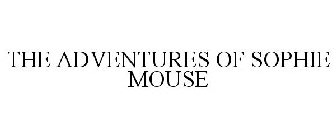 THE ADVENTURES OF SOPHIE MOUSE