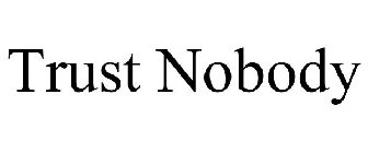 TRUST NOBODY