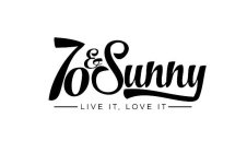 70 & SUNNY LIVE IT LOVE IT