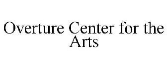 OVERTURE CENTER FOR THE ARTS