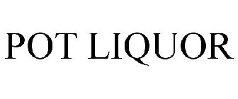 POT LIQUOR