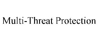 MULTI-THREAT PROTECTION