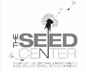 THE SEED CENTER CENTER FOR SOCIAL ENRICHMENT AND EDUCATIONAL DEVELOPMENT