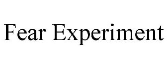 FEAR EXPERIMENT