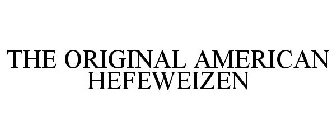 THE ORIGINAL AMERICAN HEFEWEIZEN