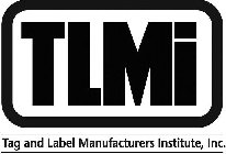 TLMI TAG AND LABEL MANUFACTURERS INSTITUTE, INC.