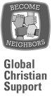 BECOME NEIGHBORS GLOBAL CHRISTIAN SUPPORT