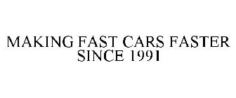 MAKING FAST CARS FASTER SINCE 1991