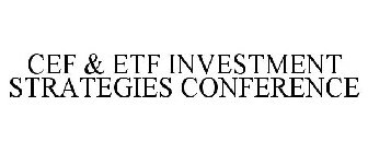 CEF & ETF INVESTMENT STRATEGIES CONFERENCE