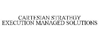 CARTESIAN STRATEGY EXECUTION MANAGED SOLUTIONS