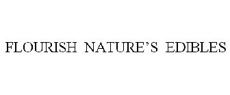 FLOURISH NATURE'S EDIBLES