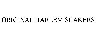 ORIGINAL HARLEM SHAKERS