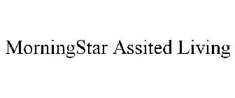 MORNINGSTAR ASSISTED LIVING